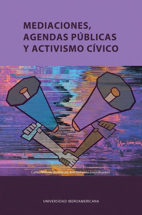 Mediaciones, agendas p&uacute;blicas y activismo c&iacute;vico(Kobo/電子書)