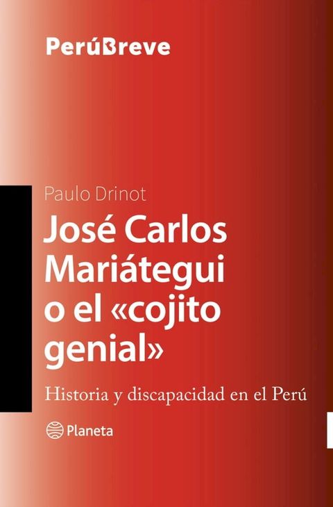 Jos&eacute; Carlos Mari&aacute;tegui o el &laquo;cojito genial&raquo;(Kobo/電子書)