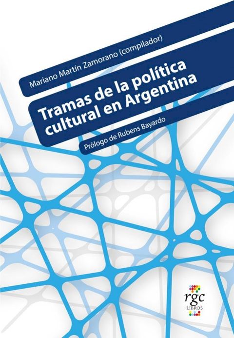 Tramas de la pol&iacute;tica cultural en Argentina(Kobo/電子書)