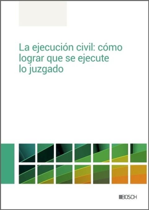 La ejecuci&oacute;n civil: c&oacute;mo lograr que se ejecute lo juzgado(Kobo/電子書)