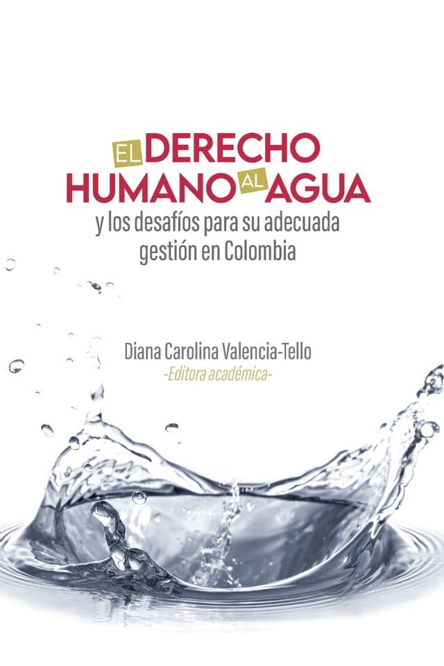  El derecho humano al agua y los desaf&iacute;os para su adecuada gesti&oacute;n en Colombia(Kobo/電子書)