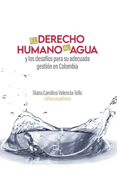 El derecho humano al agua y los desaf&iacute;os para su adecuada gesti&oacute;n en Colombia(Kobo/電子書)