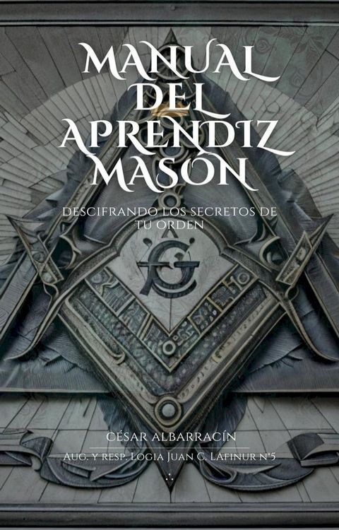 "Manual del Aprendiz Masón: Descifrando los Secretos de la Orden(Kobo/電子書)