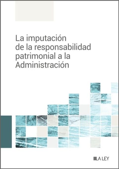 La imputaci&oacute;n de la responsabilidad patrimonial a la Administraci&oacute;n(Kobo/電子書)