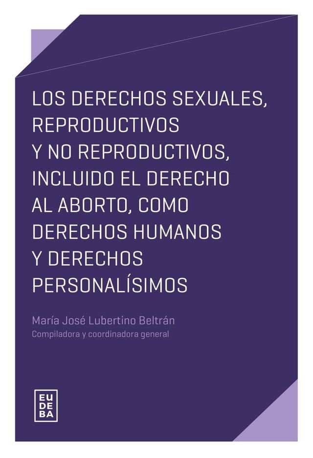  Los derechos sexuales, reproductivos y no reproductivos, incluido el derecho al aborto, como derechos humanos y derechos personal&iacute;simos(Kobo/電子書)