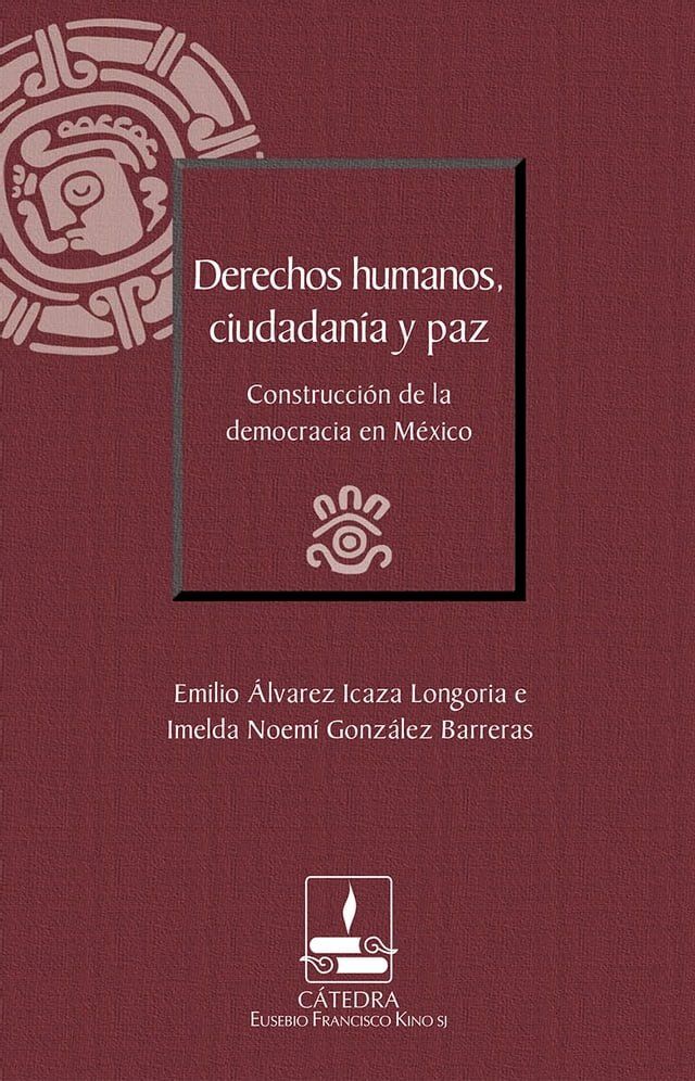  Derechos humanos, ciudadanía y paz. Construcción de la democracia en México (Cátedra Eusebio Francisco Kino)(Kobo/電子書)