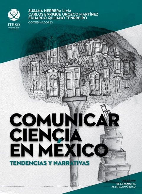 Comunicar ciencia en M&eacute;xico: Tendencias y narrativas (De la academia al espacio p&uacute;blico)(Kobo/電子書)