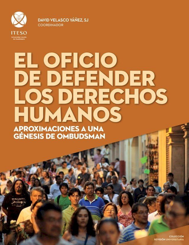  El oficio de defender los derechos humanos: Aproximaciones a una g&eacute;nesis de ombudsman (ReVisi&oacute;n Universitaria)(Kobo/電子書)