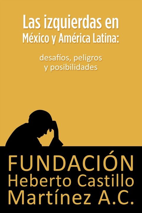 Las izquierdas en M&eacute;xico y Am&eacute;rica Latina: desaf&iacute;os, peligros y posibilidades(Kobo/電子書)