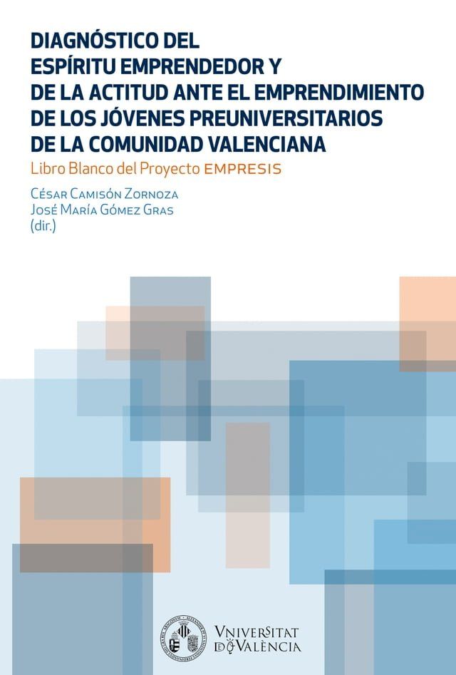  Diagnóstico del Espíritu Emprendedor y la actitud ante el emprendimiento de los jóvenes preuniversitarios de la Comunidad Valenciana(Kobo/電子書)