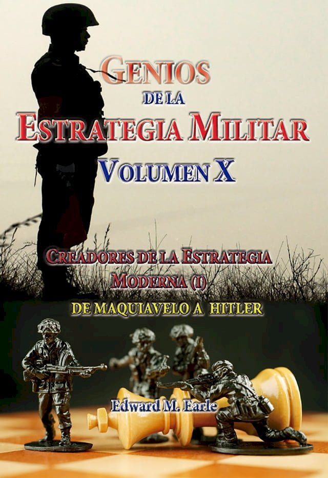  Genios de la Estrategia Militar Volumen X Creadores de la Estategia Moderna (I) De Maquivaelo a Hitler(Kobo/電子書)