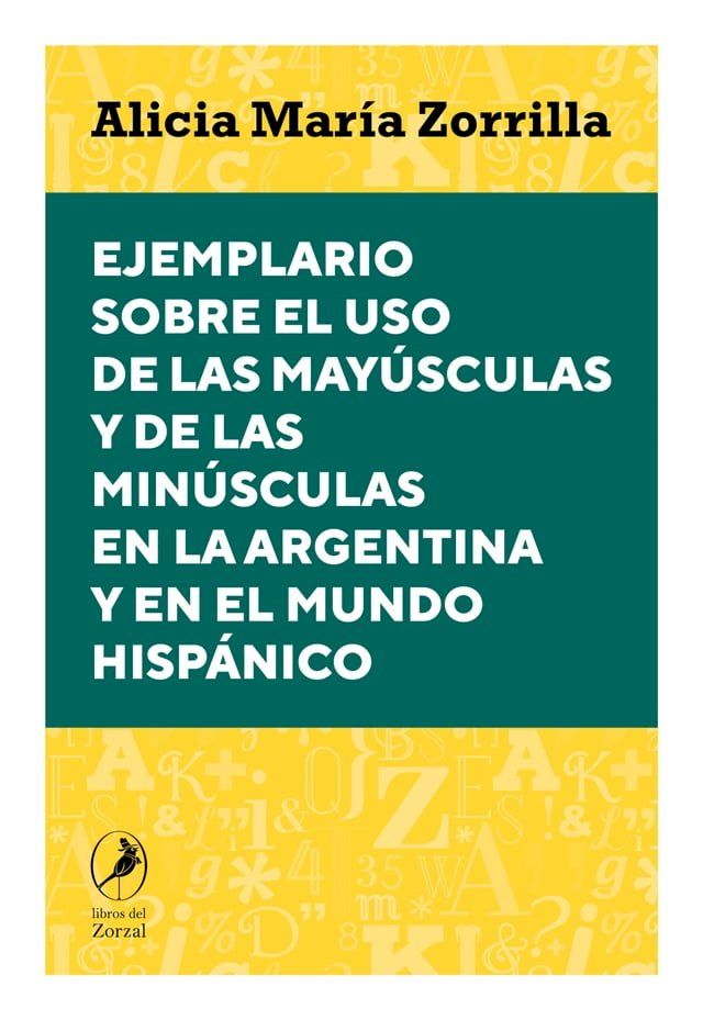  Ejemplario sobre el uso de las may&uacute;sculas y de las min&uacute;sculas en la Argentina y en el mundo hisp&aacute;nico(Kobo/電子書)