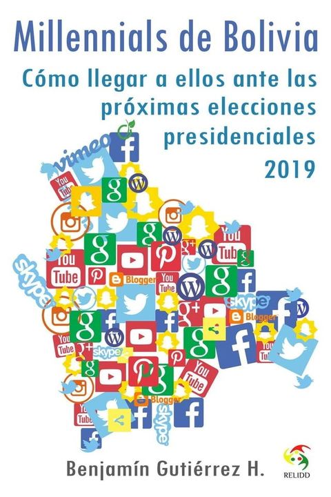 Millennials de Bolivia: C&oacute;mo llegar a ellos ante las Pr&oacute;ximas Elecciones Presidenciales 2019(Kobo/電子書)