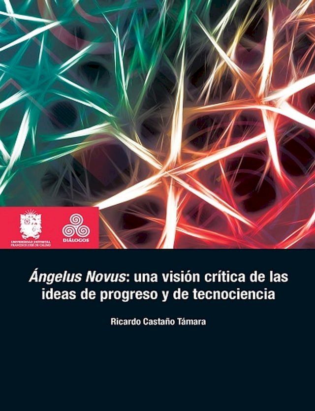  &Aacute;ngelus Novus: una visi&oacute;n cr&iacute;tica de las ideas de progreso y de tecnociencia(Kobo/電子書)