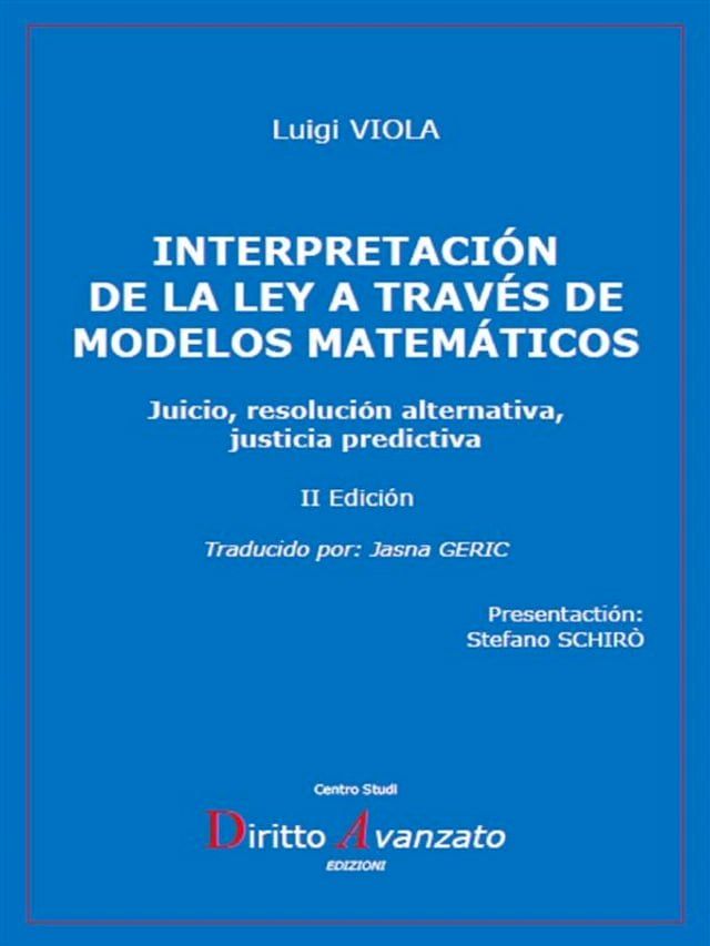  INTERPRETACIÓN DE LA LEY A TRAVÉS DE MODELOS MATEMÁTICOS. Juicio, resolución alternativa, justicia predictiva(Kobo/電子書)