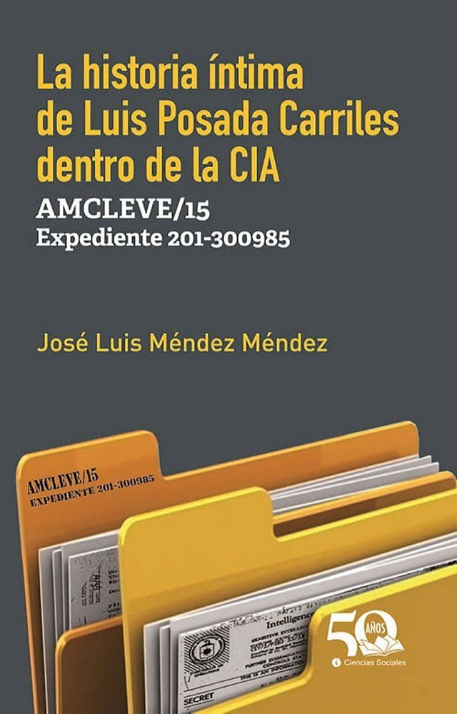  La historia íntima de Luis Posada Carriles dentro de la CIA. AMCLEVE/15 Expediente 201/300985(Kobo/電子書)