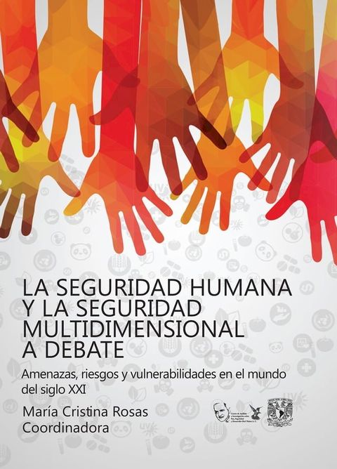 La seguridad humana y la seguridad multidimensional a debate. Vulnerabilidades, riesgos y amenazas en el mundo del siglo XXI(Kobo/電子書)