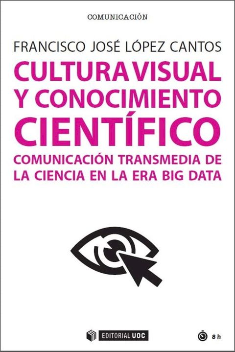 Cultura visual y conocimiento cient&iacute;fico. Comunicaci&oacute;n transmedia de la ciencia en la era Big Data(Kobo/電子書)