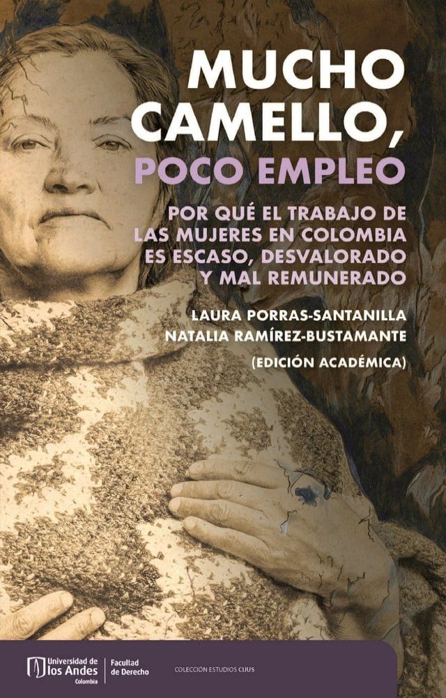  Mucho camello, poco empleo : por qué el trabajo de las mujeres en Colombia es escaso, desvalorado y mal remunerado(Kobo/電子書)