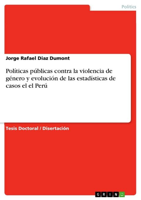 Pol&iacute;ticas p&uacute;blicas contra la violencia de g&eacute;nero y evoluci&oacute;n de las estad&iacute;sticas de casos el el Per&uacute;(Kobo/電子書)