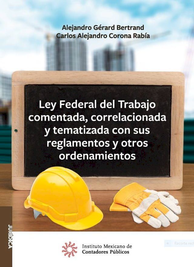  Ley Federal del Trabajo comentada, correlacionada y tematizada con sus reglamentos y otros ordenamientos(Kobo/電子書)