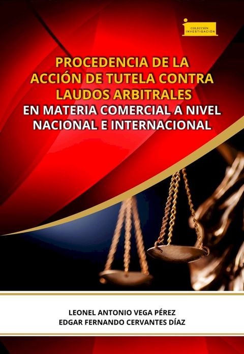 Procedencia de la acci&oacute;n de tutela contra laudos arbitrales en materia comercial a nivel nacional e internacional(Kobo/電子書)