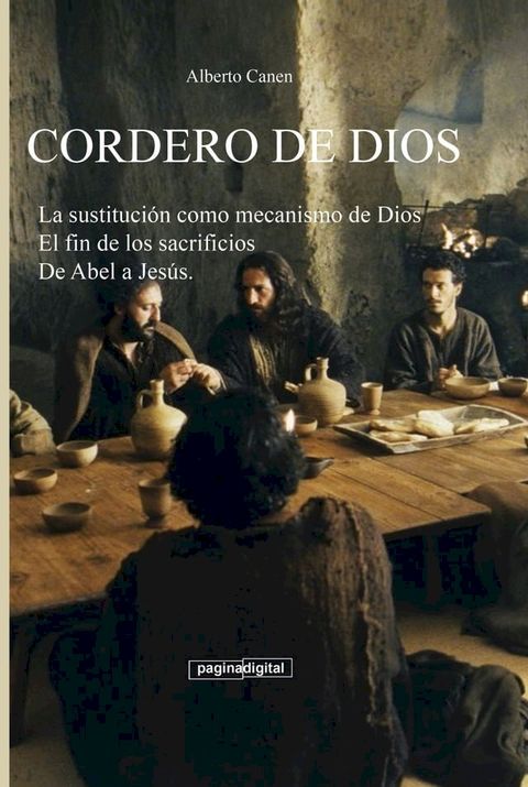 Cordero de Dios. La sustituci&oacute;n como mecanismo de Dios para ayudar a la humanidad a crecer espiritualmente. De Abel a Jesus(Kobo/電子書)