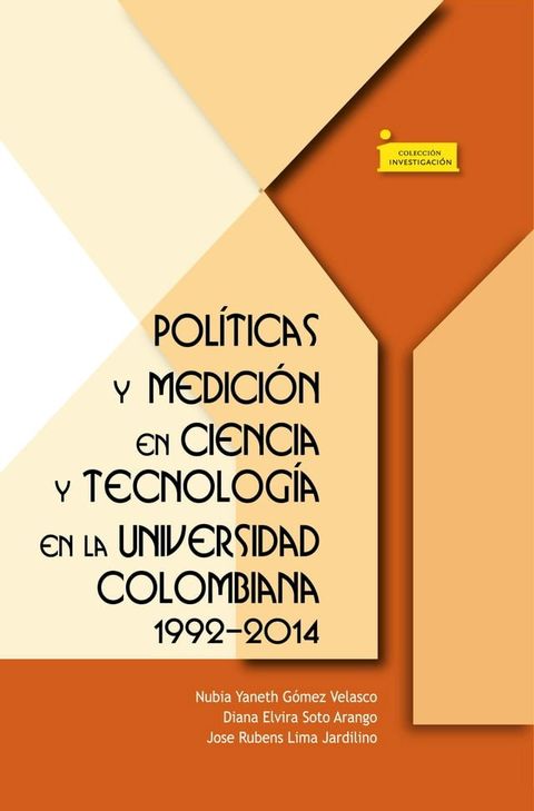 Pol&iacute;ticas y medici&oacute;n en ciencia y tecnolog&iacute;a en la universidad colombiana 1992-2014(Kobo/電子書)