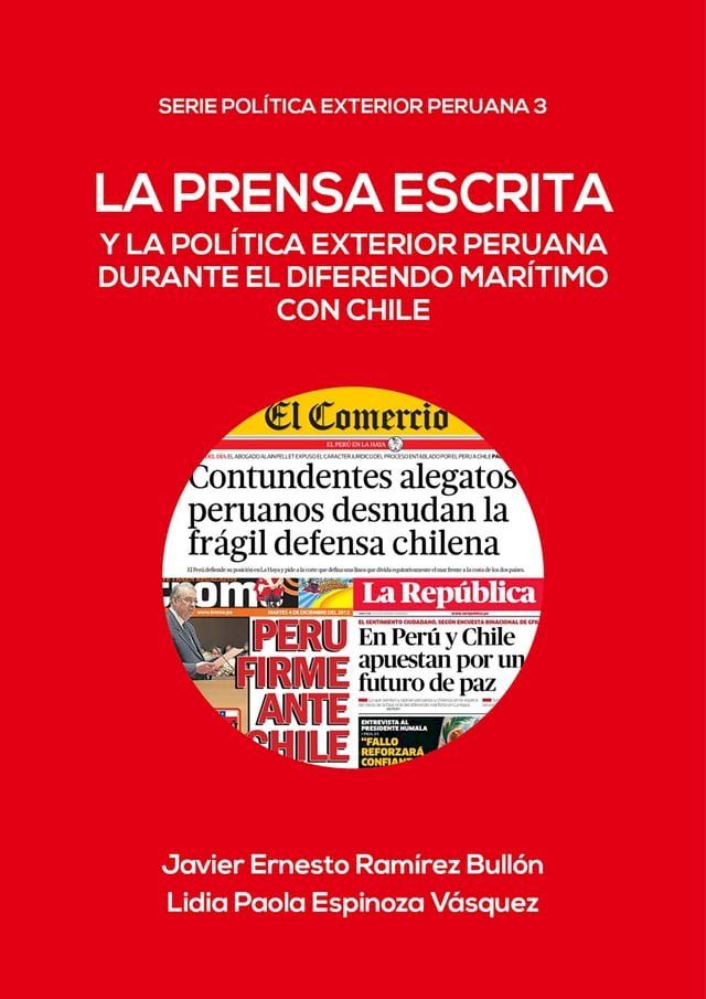  La prensa escrita y la política exterior peruana durante el diferendo marítimo con Chile(Kobo/電子書)