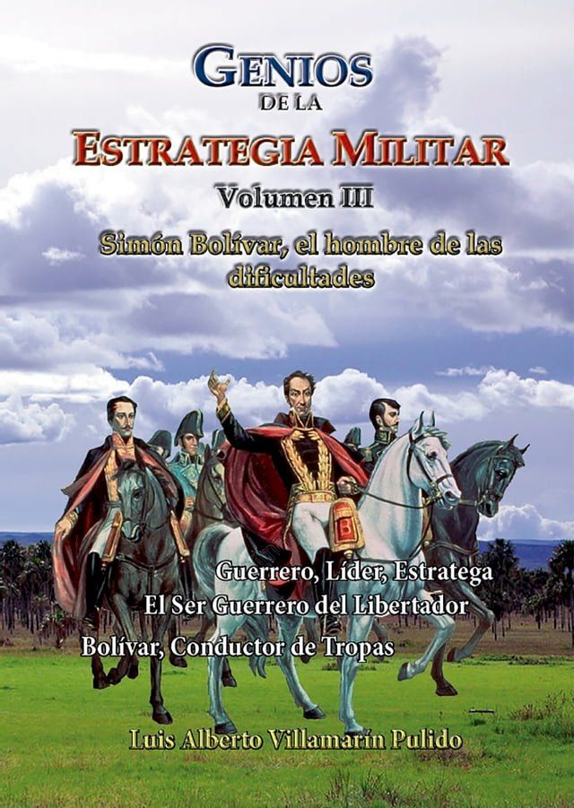  Genios de la la Estrategia Militar Volumen III Simón Bolívar, el hombre de las dificultades(Kobo/電子書)