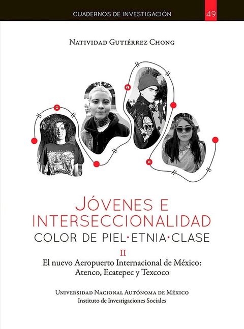 J&oacute;venes e interseccionalidad: color de piel&bull;etnia&bull;clase. El Nuevo Aeropuerto Internacional de M&eacute;xico: Atenco, Ecatepec y Texcoco(Kobo/電子書)