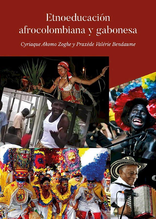  Estudio Etnoeducativo Afrocolombiano y Gabonés. Casos de los bailes Vallenato, Son de negro, Congo, Élone, Ndong Mba y el Bwiti para fomentar una educación intercultural en Gabón(Kobo/電子書)