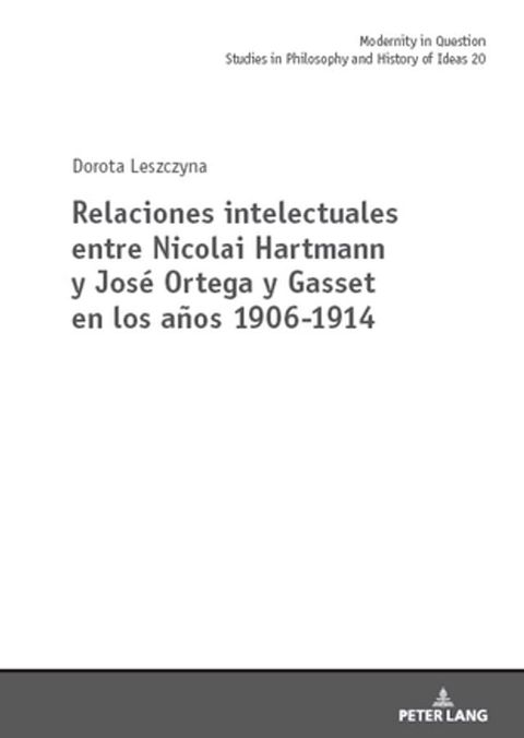 Relaciones intelectuales entre Nicolai Hartmann y Jos&eacute; Ortega y Gasset en los a&ntilde;os 1906-1914(Kobo/電子書)