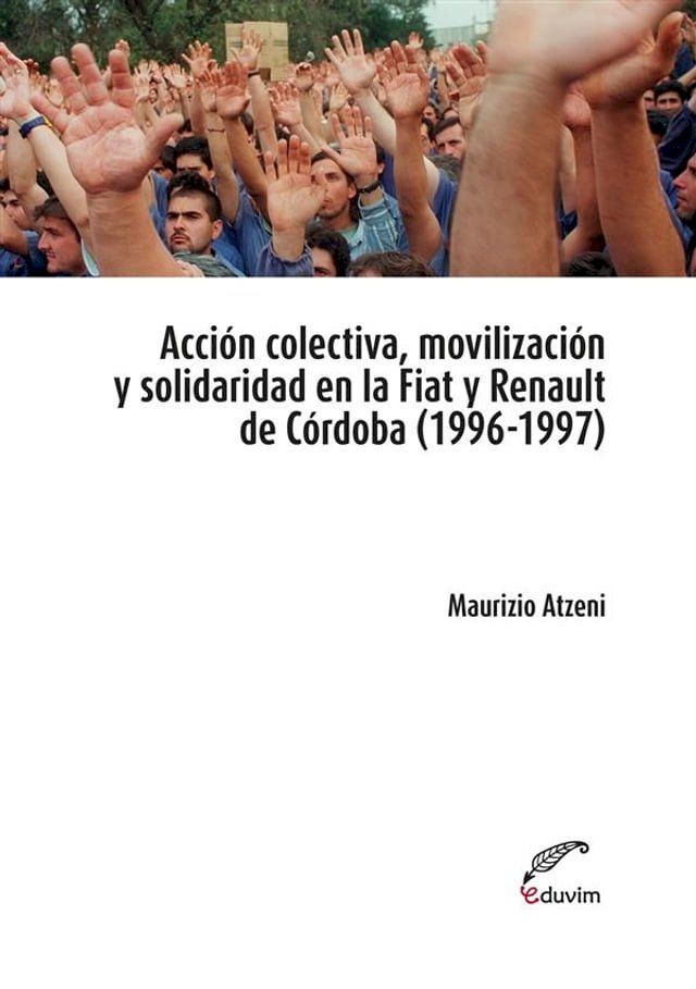  Acción colectiva, movilización y solidaridad en la Fiat y Renault de Córdoba(Kobo/電子書)