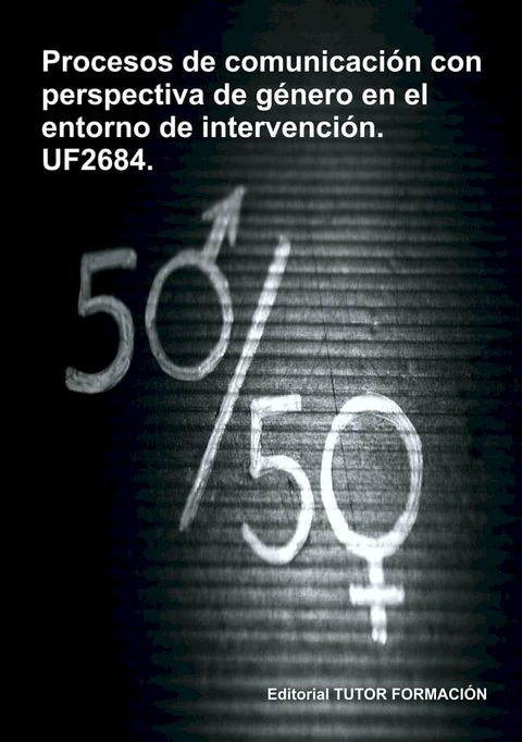 Procesos de comunicaci&oacute;n con perspectiva de g&eacute;nero en el entorno de intervenci&oacute;n. UF2684.(Kobo/電子書)