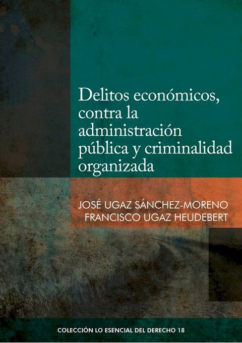 Delitos econ&oacute;micos, contra la administraci&oacute;n p&uacute;blica y criminalidad organizada(Kobo/電子書)