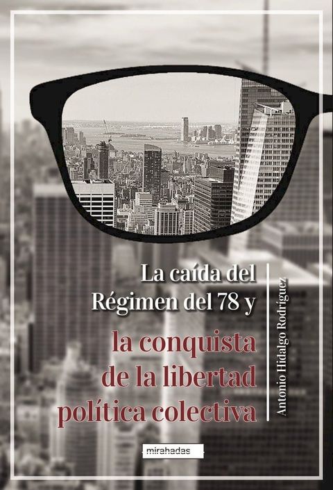 La ca&iacute;da del R&eacute;gimen del 78 y la conquista de la libertad pol&iacute;tica colectiva(Kobo/電子書)