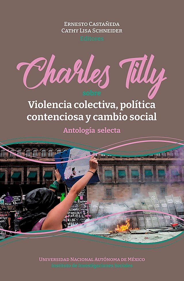  Charles Tilly: sobre violencia colectiva, pol&iacute;tica contenciosa y cambio social(Kobo/電子書)