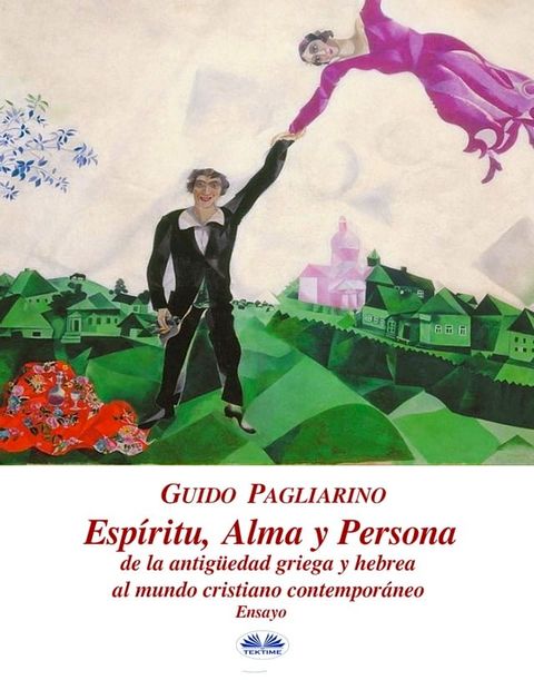 Esp&iacute;ritu, Alma Y Persona. De La Antig&uuml;edad Griega Y Hebrea Al Mundo Cristiano Contempor&aacute;neo(Kobo/電子書)