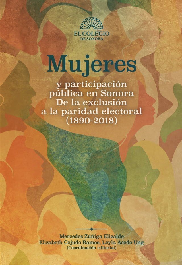  Mujeres y participaci&oacute;n p&uacute;blica en Sonora : de la exclusi&oacute;n a la paridad electoral (1890-2018)(Kobo/電子書)