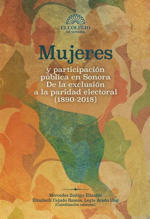 Mujeres y participaci&oacute;n p&uacute;blica en Sonora : de la exclusi&oacute;n a la paridad electoral (1890-2018)(Kobo/電子書)