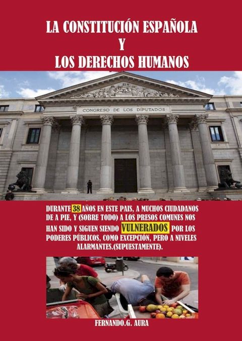 La Constitución Española y los derechos humanos durante 38 años en este país, a muchos ciudadanos de a pie, y (sobre todo) a los presos comunes nos han sido y siguen siendo vulnerados por los pode(Kobo/電子書)