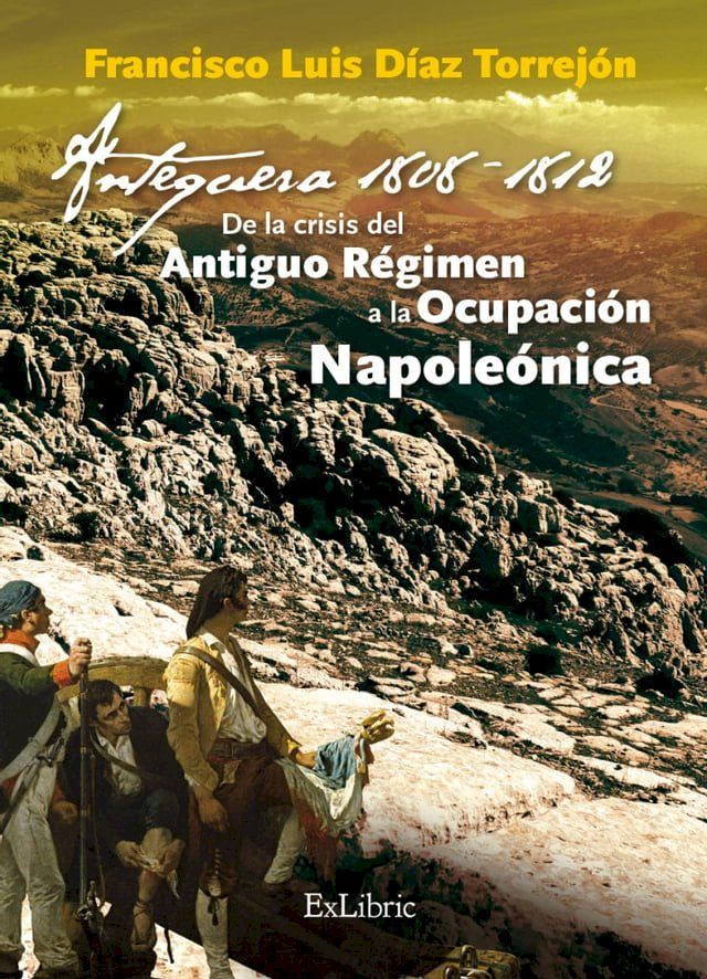  Antequera, 1808-1812. De la crisis del Antiguo Régimen a la Ocupación Napoleónica(Kobo/電子書)