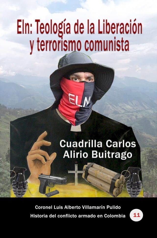  Eln: Teolog&iacute;a de la Liberaci&oacute;n y terrorismo comunista Cuadrilla Carlos Alirio Buitrago(Kobo/電子書)