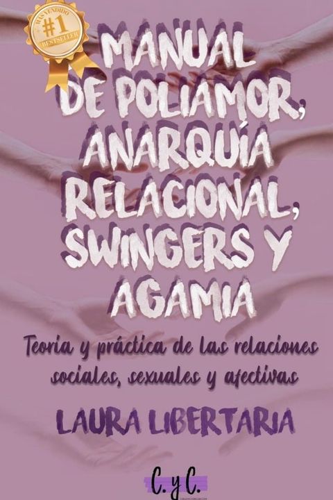 Manual de Poliamor, Anarqu&iacute;a Relacional, Swingers y Agamia: Teor&iacute;a y Pr&aacute;ctica de las Relaciones Sociales, Sexuales y Afectivas(Kobo/電子書)