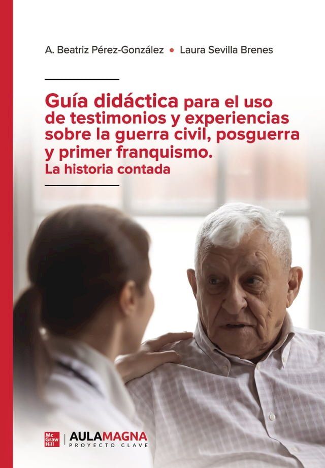  Gu&iacute;a did&aacute;ctica para el uso de testimonios y experiencias sobre la guerra civil, posguerra y primer franquismo. La historia contada(Kobo/電子書)