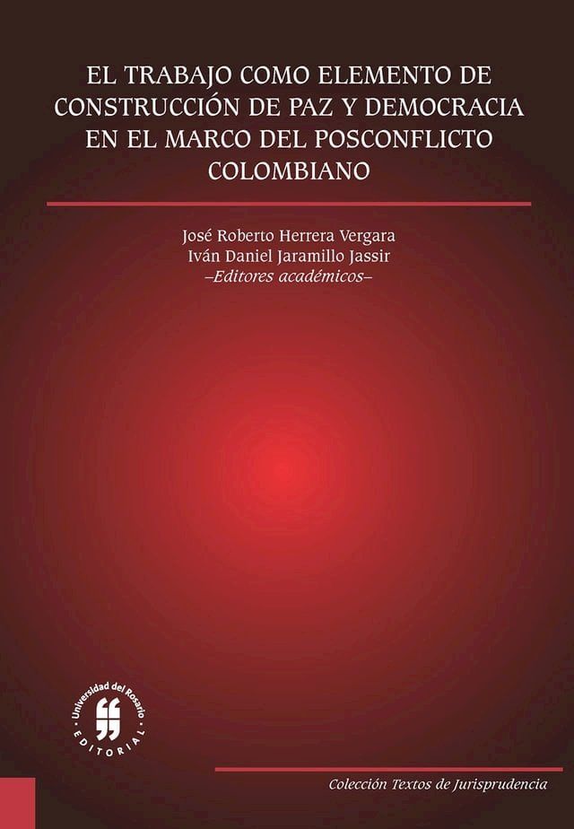  El trabajo como elemento de construcci&oacute;n de paz y democracia en el marco del posconflicto colombiano(Kobo/電子書)