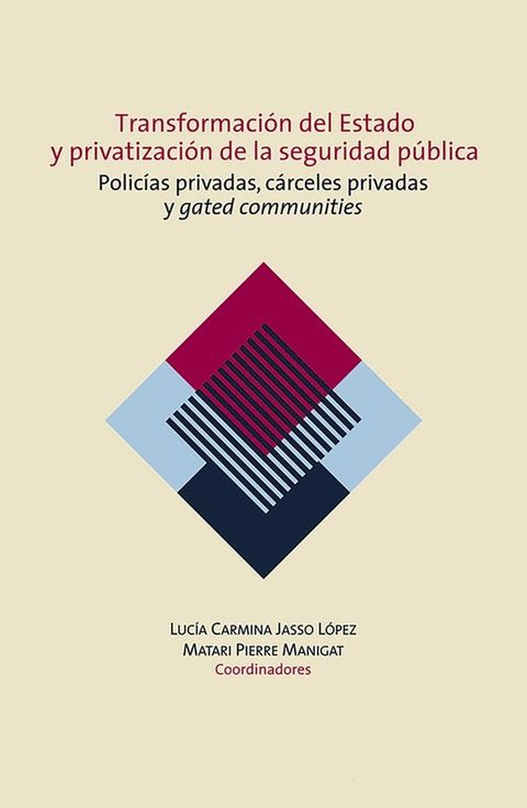 Transformación del Estado y privatización de la seguridad pública. Policías privadas, cárceles privadas y gated communities en México(Kobo/電子書)