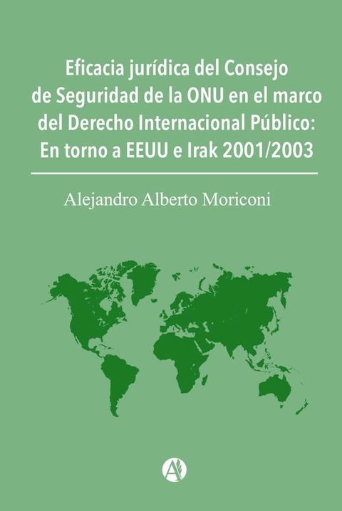 Eficacia jur&iacute;dica del Consejo de Seguridad de la ONU en el marco del Derecho Internacional P&uacute;blico(Kobo/電子書)