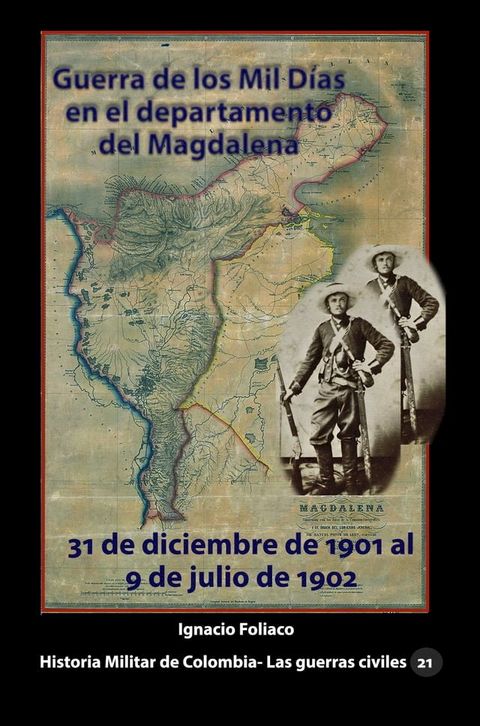 Guerra de los Mil D&iacute;as en el departamento del Magdalena 31 de diciembre de 1901 al 9 de julio de 1902(Kobo/電子書)